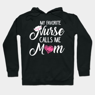 My Favorite Nurse Calls Me Mom Hoodie